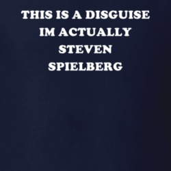 This Is A Disguise Im Actually Steven Spielberg Celebrity T Shirt 17776479