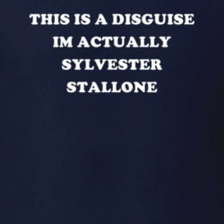 This Is A Disguise Im Actually Sylvester Stallone Celebrity T Shirt 17776481