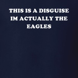 This Is A Disguise Im Actually The Eagles Celebrity T Shirt 17776487