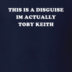 This Is A Disguise Im Actually Toby Keith Celebrity T Shirt 17776500