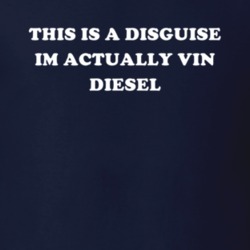 This Is A Disguise Im Actually Vin Diesel Celebrity T Shirt 17776524