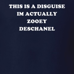 This Is A Disguise Im Actually Zooey Deschanel Celebrity T Shirt 17776561