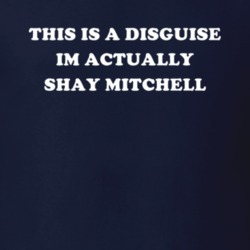 This Is A Disguise Im Actually Shay Mitchell Celebrity T Shirt 17776578