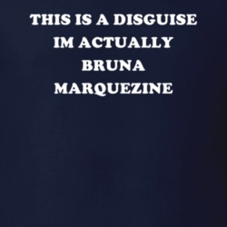 This Is A Disguise Im Actually Bruna Marquezine Celebrity T Shirt 17776608