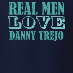 Real Men Love Danny Trejo Celebrity T Shirt 18471121