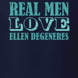 Real Men Love Ellen DeGeneres Celebrity T Shirt 18471144