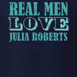 Real Men Love Julia Roberts Celebrity T Shirt 18471249