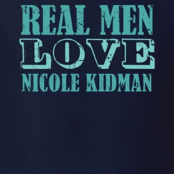 Real Men Love Nicole Kidman Celebrity T Shirt 18471457