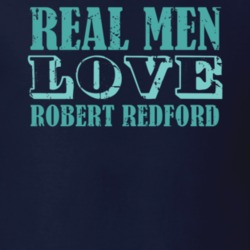 Real Men Love Robert Redford Celebrity T Shirt 18471514