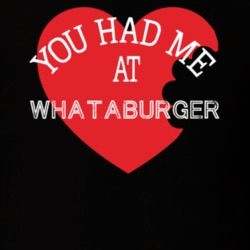 You Had Me At Whataburger Funny Favorite Food T Shirt 22733098