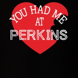 You Had Me At Perkins Funny Favorite Food T Shirt 22733153