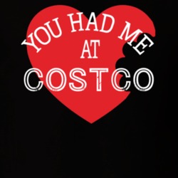 You Had Me At Costco Funny Favorite Food T Shirt 22733185