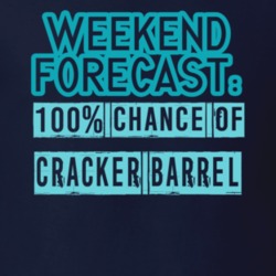 Weekend Forecast 100 Percent Chance Of Cracker Barrel Funny Food Fan T Shirt 22733461
