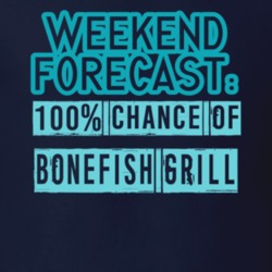 Weekend Forecast 100 Percent Chance Of Bonefish Grill Funny Food Fan T Shirt 22733519