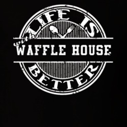 Life Is Better With Waffle House Funny Favorite Food T Shirt 22760166