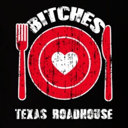 Bitches Love Texas Roadhouse Funny Favorite Food T Shirt 22763566