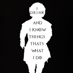 I Drink And I Know Things That's What I Do Game Of Thrones T Shirt 22796889