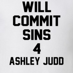 Will Commit Sins 4 Ashley Judd Celebrity T Shirt 22838018