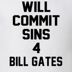 Will Commit Sins 4 Bill Gates Celebrity T Shirt 22838038
