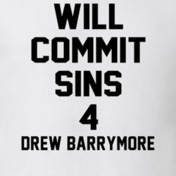 Will Commit Sins 4 Drew Barrymore Celebrity T Shirt 22838148