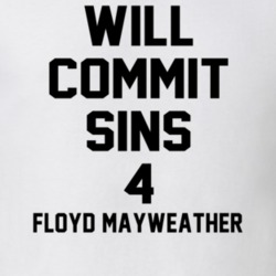 Will Commit Sins 4 Floyd Mayweather Celebrity T Shirt 22838172
