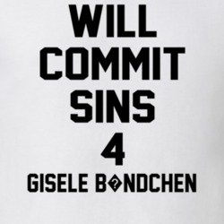 Will Commit Sins 4 Gisele B?ndchen Celebrity T Shirt 22838190