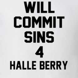 Will Commit Sins 4 Halle Berry Celebrity T Shirt 22838198