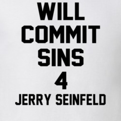 Will Commit Sins 4 Jerry Seinfeld Celebrity T Shirt 22838241