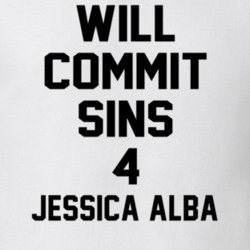 Will Commit Sins 4 Jessica Alba Celebrity T Shirt 22838243