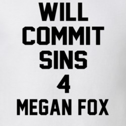 Will Commit Sins 4 Megan Fox Celebrity T Shirt 22838339