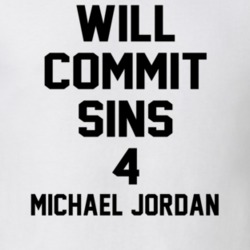 Will Commit Sins 4 Michael Jordan Celebrity T Shirt 22838347
