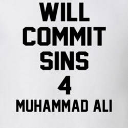 Will Commit Sins 4 Muhammad Ali Celebrity T Shirt 22838359