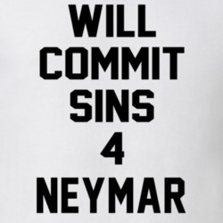 Will Commit Sins 4 Neymar Celebrity T Shirt 22838367