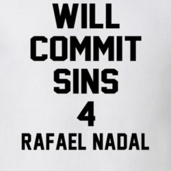 Will Commit Sins 4 Rafael Nadal Celebrity T Shirt 22838397