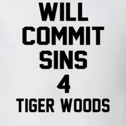 Will Commit Sins 4 Tiger Woods Celebrity T Shirt 22838476