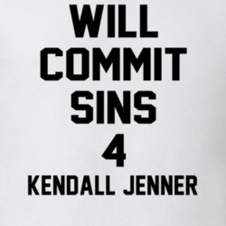 Will Commit Sins 4 Kendall Jenner Celebrity T Shirt 22838575