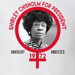 Shirley Chisholm For President Unbought Unbossed 1972 T Shirt 24434404