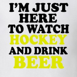 I'm Just Here To Watch Hockey And Drink Beer Pittsburgh Funny Party T Shirt 24907196