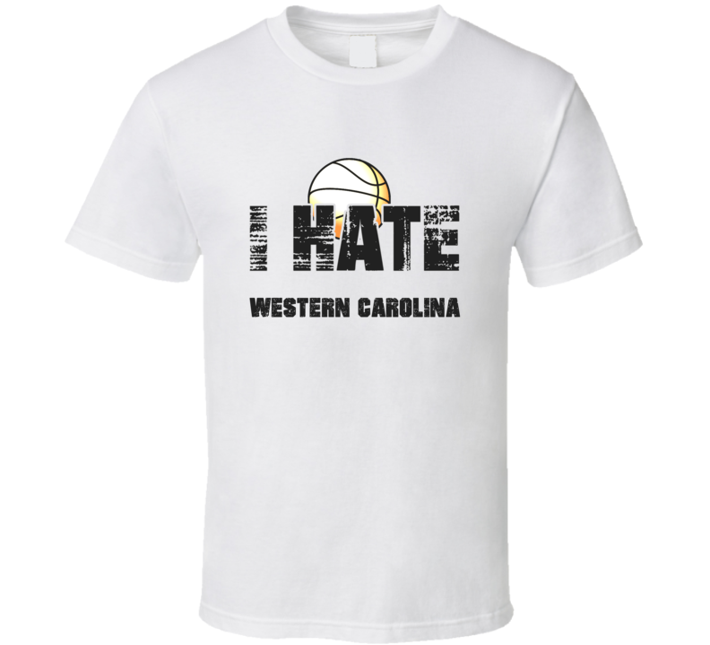 I Hate Western Carolina College March Basketball Tournament T Shirt