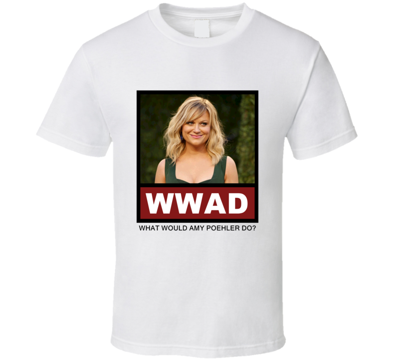 What Would Amy Poehler actor Do Actor T Shirt