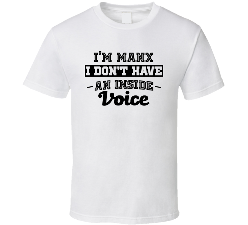 I'm Manx No Inside Voice Funny Loud Patriotic Nationality T Shirt I'm Manx No Inside Voice Funny Loud Patriotic Nationality T Shirt