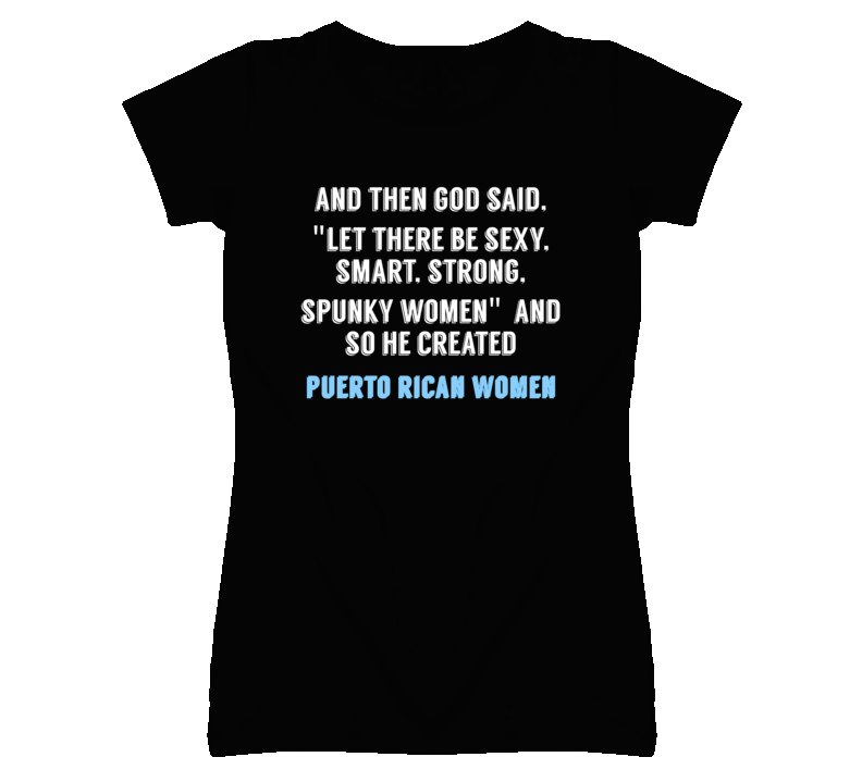 Puerto Rican Women God Said Fun T Shirt Puerto Rican Women God Said Fun T Shirt
