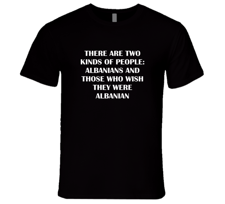 Albanian Patriotic Nationality Quote T Shirt Albanian Patriotic Nationality Quote T Shirt