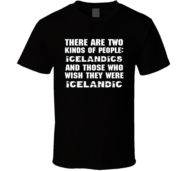 There Are Two Kinds Of People Funny Icelandic T Shirt There Are Two Kinds Of People Funny Icelandic T Shirt