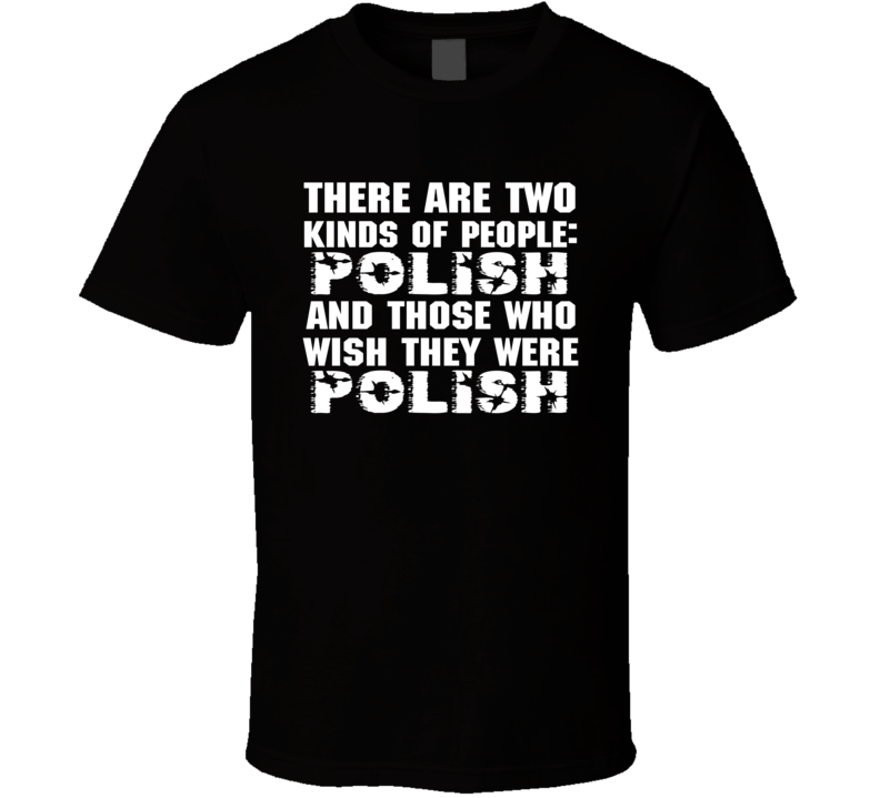 There Are Two Kinds Of People Funny Polish T Shirt There Are Two Kinds Of People Funny Polish T Shirt