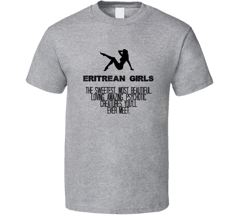 Eritrean Girls Beautiful Creatures Essential Nationality T Shirt Eritrean Girls Beautiful Creatures Essential Nationality T Shirt