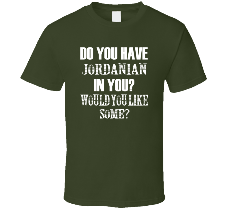 Do You Have Jordanian In You Funny Nationality T Shirt Do You Have Jordanian In You Funny Nationality T Shirt