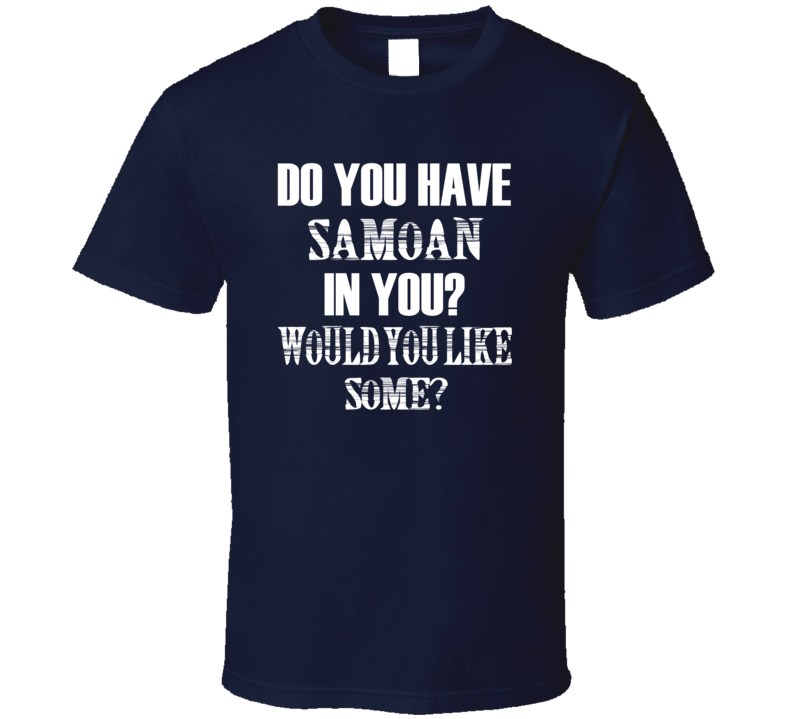 Do You Have Samoan In You Funny Nationality T Shirt Do You Have Samoan In You Funny Nationality T Shirt