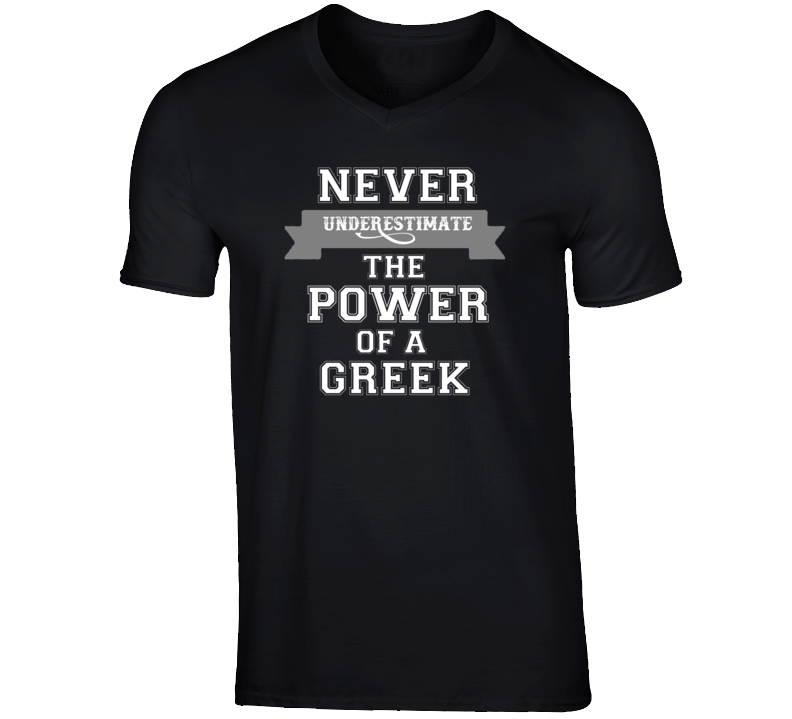 Never Underestimate A Greek Popular Nationality T Shirt Never Underestimate A Greek Popular Nationality T Shirt