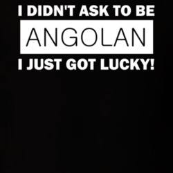 Angolan I Just Got Lucky Trending Nationality T Shirt 12040462